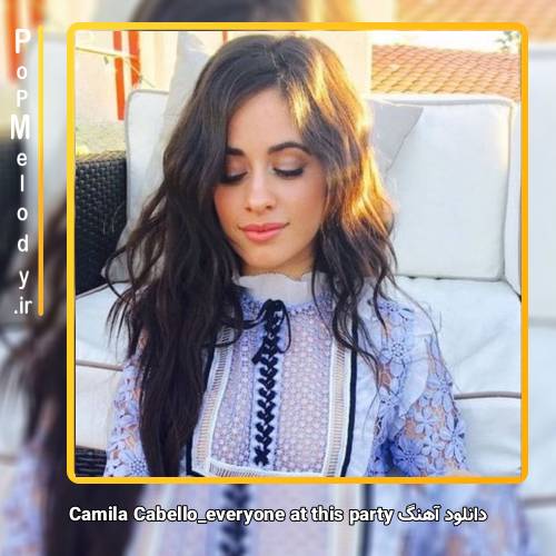 دانلود آهنگ Camila Cabello everyone at this party